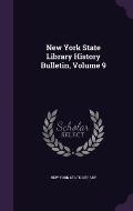 New York State Library History Bulletin, Volume 9