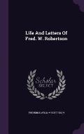 Life and Letters of Fred. W. Robertson