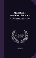 Quintilian's Institutes of Oratory: Or, Education of an Orator. in Twelve Books, Volume 1