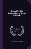 Report to the Corporation of Brown University
