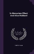 In Memoriam Elbert and Alice Hubbard