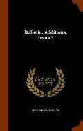 Bulletin. Additions, Issue 3