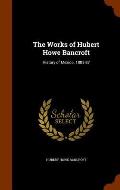 The Works of Hubert Howe Bancroft: History of Mexico. 1883-87