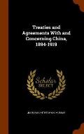 Treaties and Agreements with and Concerning China, 1894-1919