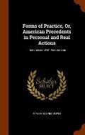 Forms of Practice, Or, American Precedents in Personal and Real Actions: Interspersed with Annotations