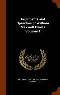 Arguments and Speeches of William Maxwell Evarts Volume 4