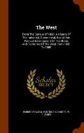 The West: From the Census of 1880: A History of the Industrial, Commercial, Social, and Political Development of the States and