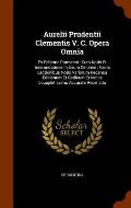 Aurelii Prudentii Clementis V. C. Opera Omnia: Ex Editione Parmensi: Cum Notis Et Interpretatione in Usum Delphini: Variis Lectionibus Notis Variorum