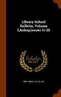 Library School Bulletin, Volume 2, Issues 11-20
