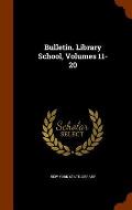 Bulletin. Library School, Volumes 11-20