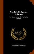 The Life of Samuel Johnson: Including a Journal of a Tour to the Hebrides
