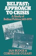 Belfast: Approach to Crisis: A Study of Belfast Politics 1613-1970
