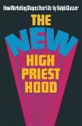 The New High Priesthood: The Social, Ethical and Political Implications of a Marketing-Orientated Society