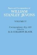 Papers and Correspondence of William Stanley Jevons: Volume 4: Correspondence, 1873-1878