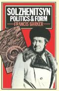 Solzhenitsyn: Politics and Form