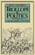 Trollope and Politics: A Study of the Pallisers and Others