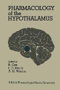 Pharmacology of the Hypothalamus: Proceedings of a British Pharmacological Society International Symposium on the Hypothalamus Held on Thursday, Septe
