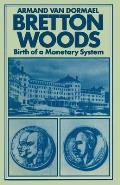 Bretton Woods: Birth of a Monetary System