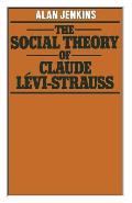 The Social Theory of Claude L?vi-Strauss
