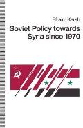 Soviet Policy Towards Syria Since 1970