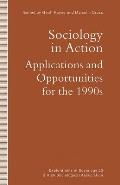 Sociology in Action: Applications and Opportunities for the 1990s