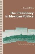 The Presidency in Mexican Politics