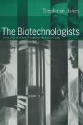 The Biotechnologists: And the Evolution of Biotech Enterprises in the USA and Europe