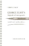 George Eliot's Originals and Contemporaries: Essays in Victorian Literary History and Biography