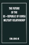 The Future of the Us-Republic of Korea Military Relationship