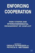 Enforcing Cooperation: Risky States and Intergovernmental Management of Conflict