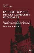 Systemic Change in Post-Communist Economies: Selected Papers from the Fifth World Congress of Central and East European Studies, Warsaw, 1995
