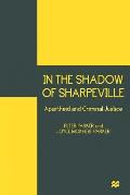 In the Shadow of Sharpeville: Apartheid and Criminal Justice