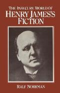 The Insecure World of Henry James's Fiction: Intensity and Ambiguity