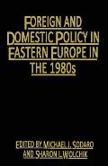 Foreign and Domestic Policy in Eastern Europe in the 1980s: Trends and Prospects