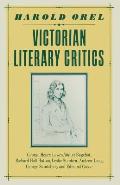 Victorian Literary Critics: George Henry Lewes, Walter Bagehot, Richard Holt Hutton, Leslie Stephen, Andrew Lang, George Saintsbury and Edmund Gos