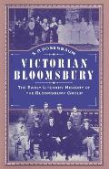 Victorian Bloomsbury: Volume 1: The Early Literary History of the Bloomsbury Group