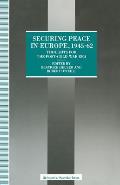Securing Peace in Europe, 1945-62: Thoughts for the Post-Cold War Era