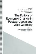 The Politics of Economic Change in Postwar Japan and West Germany: Volume 1: Macroeconomic Conditions and Policy Responses