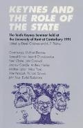 Keynes and the Role of the State: The Tenth Keynes Seminar Held at the University of Kent at Canterbury, 1991