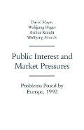 Public Interest and Market Pressures: Problems Posed by Europe 1992