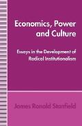 Economics, Power and Culture: Essays in the Development of Radical Institutionalism
