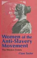 Women of the Anti-Slavery Movement: The Weston Sisters
