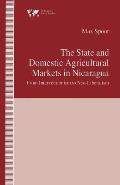 The State and Domestic Agricultural Markets in Nicaragua: From Interventionism to Neo-Liberalism