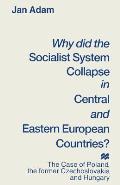 Why Did the Socialist System Collapse in Central and Eastern European Countries?: The Case of Poland, the Former Czechoslovakia and Hungary