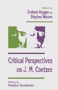 Critical Perspectives on J. M. Coetzee