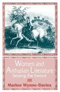 Women and Arthurian Literature: Seizing the Sword