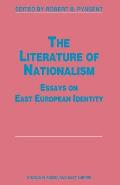 The Literature of Nationalism: Essays on East European Identity