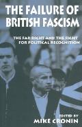 The Failure of British Fascism: The Far Right and the Fight for Political Recognition