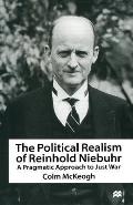 The Political Realism of Reinhold Niebuhr: A Pragmatic Approach to Just War
