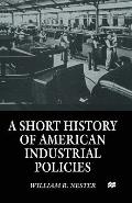 A Short History of American Industrial Policies